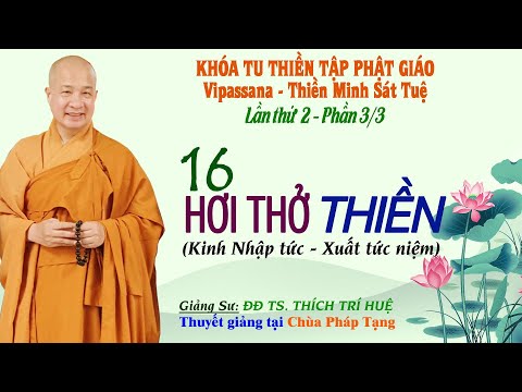 PT02.3 - 16 HƠI THỞ THIỀN || ĐĐ THÍCH TRÍ HUỆ (Khóa tu lần II - P3/3)
