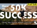 how to run a successful 50k ultra trail race gear nutrition training attitude