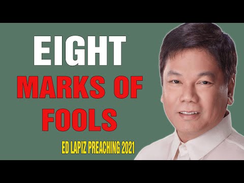 Ed Lapiz Preaching 2021 - EIGHT MARKS OF FOOLS