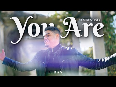 Firas - You Are (Vocals Only) | Official Nasheed Video