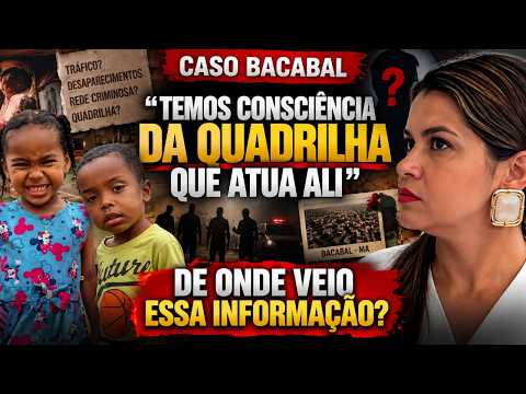 🔴 CASO BACABAL: QUANTO MAIS INFORMAÇÕES, MAIS PERGUNTAS | O QUE REALMENTE SABEMOS?