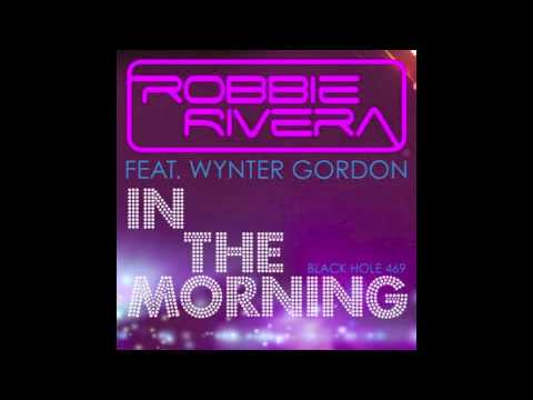 Robbie Rivera - In The Morning feat Wynter Gordon (Juicy New York Remix)