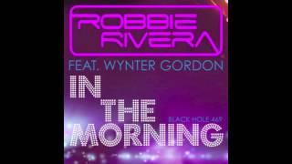Robbie Rivera - In The Morning feat Wynter Gordon (Juicy New York Remix)