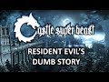Castle Super Beast Clips Resident Evil S Dumb Story