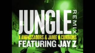 X Ambassadors &amp; Jamie N Commons -Jungle Remix feat  Jay Z