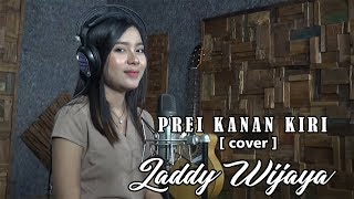 Download lagu Prei kanan kiri  [  cover ]  LADDY WIJAYA mp3
