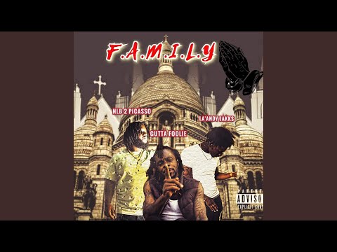 F.A.M.I.L.Y (feat. NLB 2 PICASSO & LA'ANDY JAKKZ)