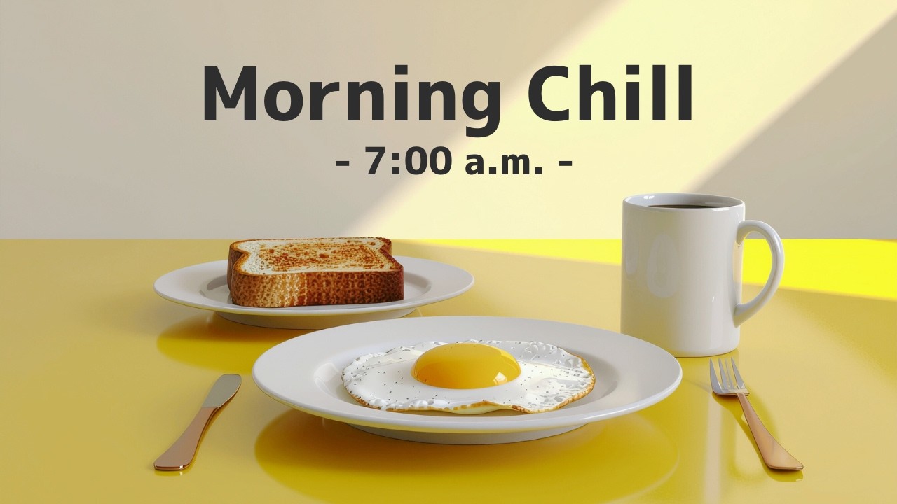 07:00 a.m. / Morning Chill / 朝に聴くBGM 30分