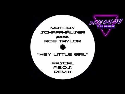 Mathias Schaffhäuser feat. Rob Taylor - Hey Little Girl (Pascal F.E.O.S. Remix) // Vinyl // Classic