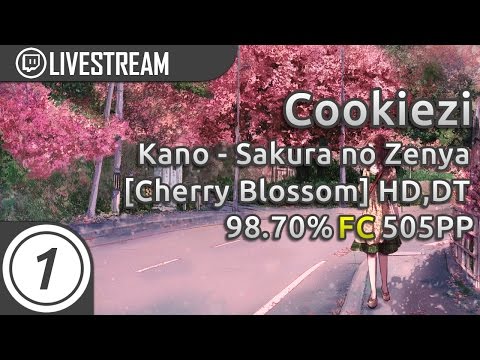 Cookiezi | Kano - Sakura no Zenya [Cherry Blossom] +HD,DT FC 98.70% 505pp #1 Livestream w/ chat!