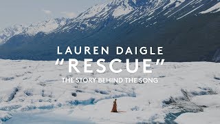 Lauren Daigle - Rescue (Story Behind The Song)