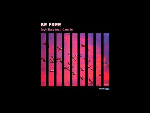 Jayh Esse feat. Camille - Be Free
