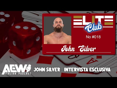 JOHN SILVER: INTERVISTA ESCLUSIVA - ELITE CLUB EP 18 (AEW ITALIAN PODCAST)