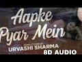 Aapke Pyar Mein 8D Audio