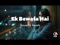 Ek Bewafa Hai Slowed Reverb JP Edit Akshay Kumar 2005 EchoWithJai