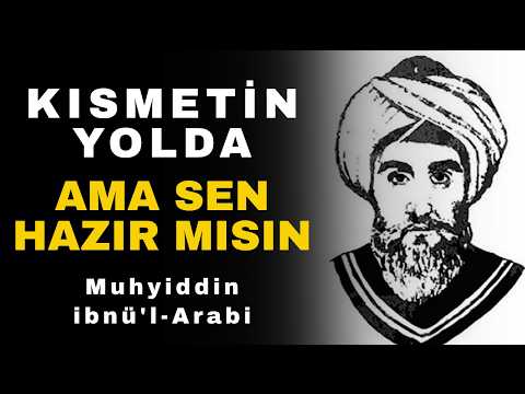 Sana Ait Olan, Asla Kaybolmaz | İbn-i Arabi’ye Göre Kısmetin Seni Bulur