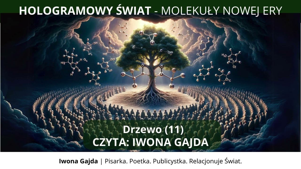 Drzewo (11) - Hologramowy Świat 4. Molekuły Nowej Ery | Iwona Gajda