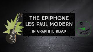 Video thumbnail for TONE MACHINE! The Epiphone Les Paul Modern in Graphite Black by Guitar Man Todd