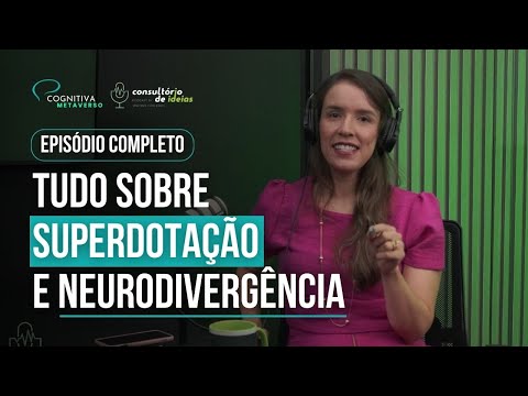 Episódio Completo - Tudo sobre Superdotação e Neurodivergência - Consultorio de Ideias Cast