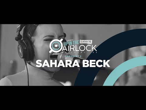 SAHARA BECK (Up in The Airlock - The Quarantine Sessions)