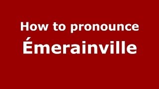 How to pronounce &eacute;merainville