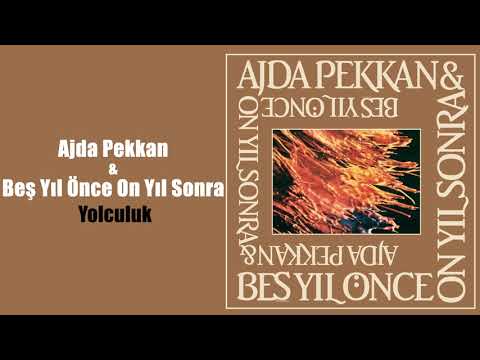 Ajda Pekkan & Beş Yıl Önce On Yıl Sonra - Yolculuk