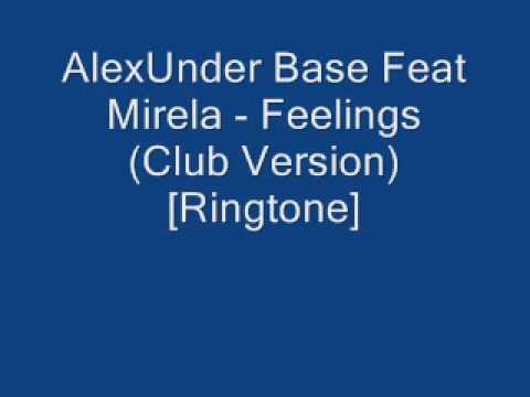 AlexUnder Base Feat Mirela - Feelings Club Version Ringtone.wmv