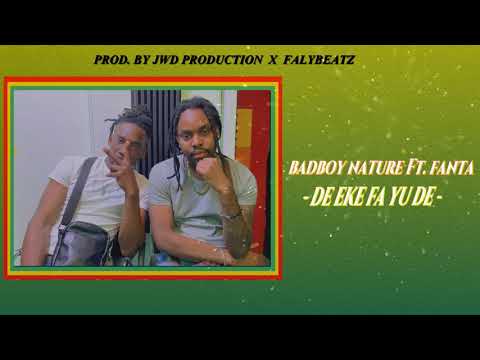 BADBOY NATURE X FANTA - DE EKE FA YU DE   (Prod. JWD x Faly Beatz)