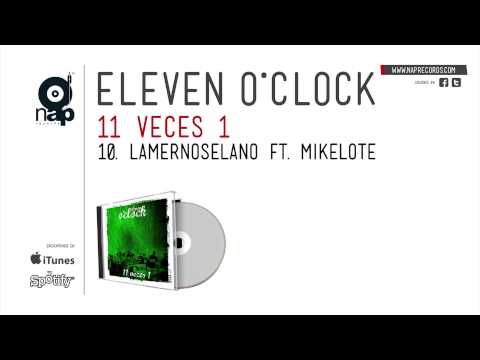 ELEVEN O´CLOCK - LAMERNOSELANO ft MIKELOTE