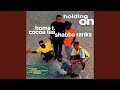 Holding On (feat. Home T & Cocoa Tea)