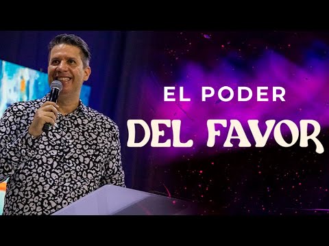 El poder del favor - Pastor Miguel F. Arrázola