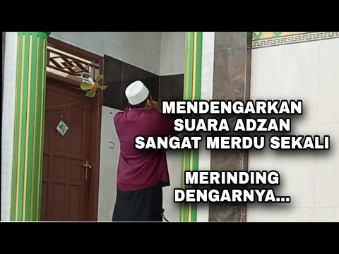 MERINDING MENDENGARKAN SUARA ADZAN SANGAT MERDU SEKALI