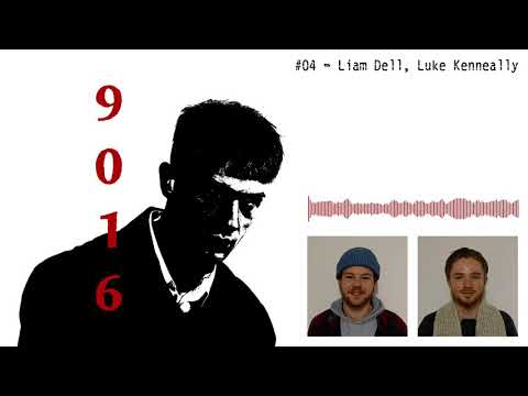 The 9016 Podcast #03 - Luke Kenneally, Liam Dell (Reupload)
