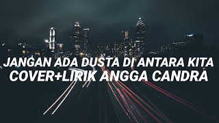 Download lagu JANGAN ADA DUSTA DIANTARA KITA ANGKASA COVER LIRIK ANGGA CANDRA (BISIKIN) mp3