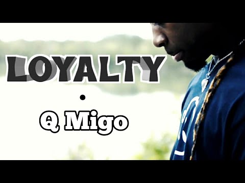 LOYALTY  • Q MIGO - HBE 🤘🏾 #LLQMigo