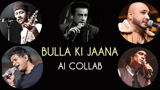 Bulla Ki Jaana Main Kaun : Atif x Kk x B Praak x Adnan x Jubin | Ai Cover | Ai Music Bollywood