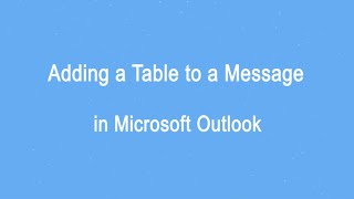 Adding a table to a message in Microsoft Outlook