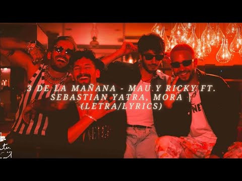 3 de la mañana - Mau y Ricky FT. Sebastian Yatra, Mora | (Letra/Lyrics)