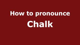 How to pronounce Chalk