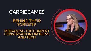 Carrie James, Behind Their Screens: Reframing the Current Conversation on Teens and Tech