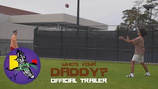 Who's Your Daddy? - Official Trailer