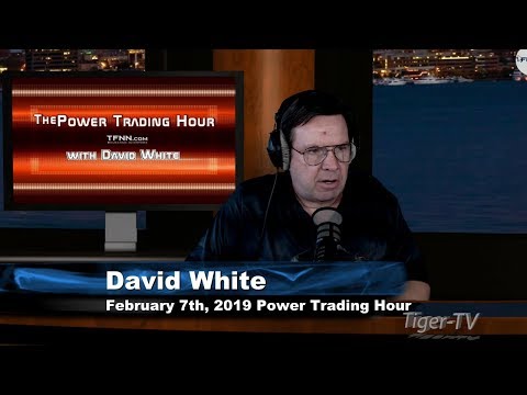 February 7th Power Trading Hour with David White on TFNN - 2019