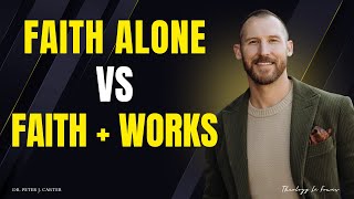 Faith Alone vs. Faith + Works