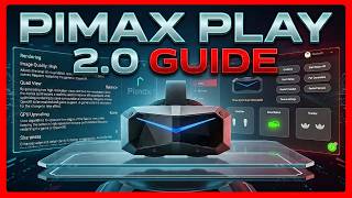Pimax Play 2.0 Update: Better Performance & New Features Deep Dive
