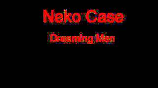 Neko Case Dreaming Man + Lyrics