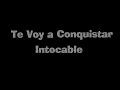 intocable _ Te Voy A Conquistar(Con Letra)