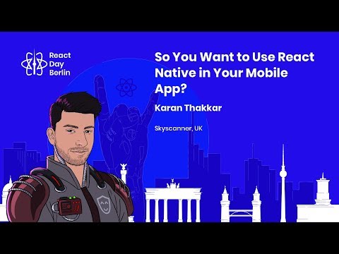 So You Want to Use React Native in Your Mobile App? - Karan Thakkar