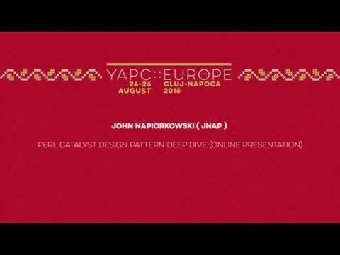 John Napiorkowski: Perl Catalyst Design Pattern Deep Dive - YAPC::europe 2016