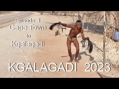 KGALAGADI 2023 :  Cape Town to Kgalagadi Transfrontier Park  (Episode 1)