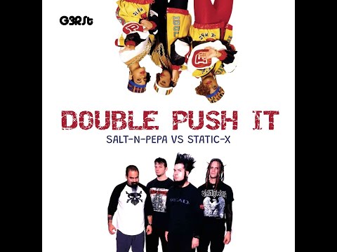 G3RSt - Double Push It (Salt-N-Pepa vs Static-X)